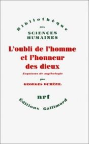 book cover of L'Oubli de l'homme et l'honneur des dieux. Esquisse de mythologie by Georges Dumézil