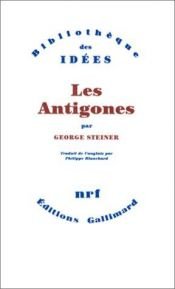 book cover of Les antigones by George Steiner