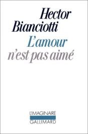 book cover of L'amour n'est pas aimé by Hector Bianciotti