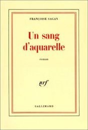 book cover of Sang d'aquarelle Un by פרנסואז סאגאן