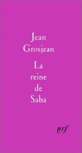 book cover of La reine de Saba by Jean Grosjean