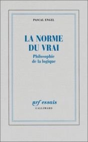 book cover of La norme du vrai by Pascal Engel