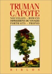 book cover of Nouvelles, romans, impressions de voyages, portraits, propos by טרומן קפוטה