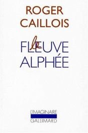 book cover of Le fleuve Alphée by Roger Caillois