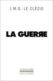 book cover of La guerre by Jean-Marie Gustave Le Clézio