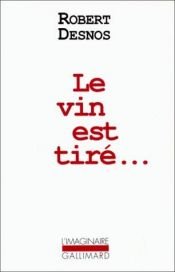 book cover of Le vin est tiré... by Robert Desnos