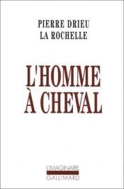 book cover of L'homme à cheval by Πιερ Ντριε Λα Ροσέλ