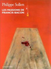 book cover of Les passions de Francis Bacon by 菲利浦·索莱尔