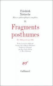 book cover of Oeuvres philosophiques complètes, Fragments posthumes : été 1882-printemps 1884 by Friedrich Wilhelm Nietzsche