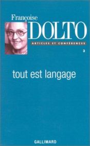 book cover of Tout est langage by Dolto Françoise