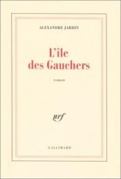 book cover of L' île des Gauchers by Александър Жарден