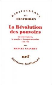 book cover of La Révolution des pouvoirs by Marcel Gauchet