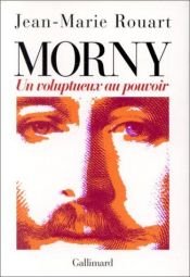 book cover of Morny : un voluptueux au pouvoir by Jean-Marie Rouart