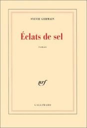 book cover of Eclats de sel by Sylvie Germain