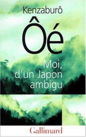 book cover of Moi, d'un Japon ambigu by Kenzaburo Oe