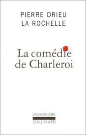 book cover of La Comedie De Charleroi by Pierre Drieu la Rochelle