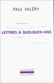 book cover of Paul Valéry,... Lettres à quelques-uns by 保羅·瓦勒里