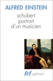 book cover of Schubert, a Musical Portrait (Da Capo Press music reprint series) by Alfred Einstein