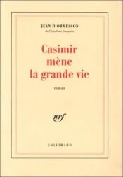 book cover of Casimir mène la grande vie by Jean d’Ormesson