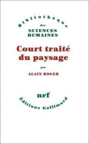 book cover of Court traite du paysage (Bibliotheque des sciences humaines) by Alain Roger