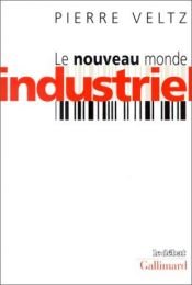 book cover of Le nouveau monde industriel by Pierre Veltz