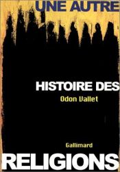 book cover of Une autre histoire des religions by Odon Vallet
