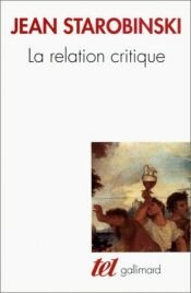 book cover of La relation critique by Jean Starobinski