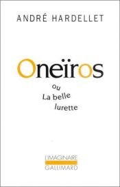 book cover of Oneïros, ou, La belle lurette by André Hardellet