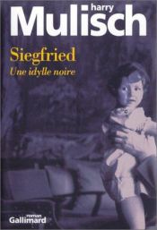 book cover of Siegfried : Une idylle noire by Harry Mulisch