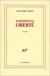 book cover of Liberté kisasszony by Alexandre Jardin