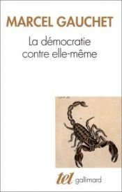 book cover of La Démocratie contre elle-même by Marcel Gauchet