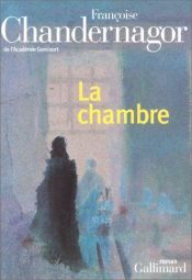 book cover of La Chambre by Françoise Chandernagor