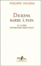 book cover of Dickens, Barbe a Papa Et by 菲利普·德萊姆