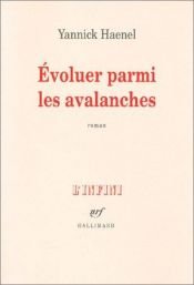 book cover of Evoluer parmi les avalanches roman by Yannick Haenel