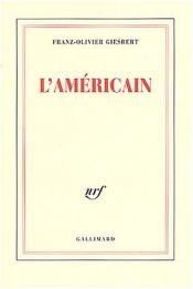 book cover of L'Américain by Franz-Olivier Giesbert