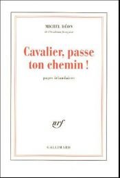 book cover of Cavalier, passe ton chemin ! by Michel Deon