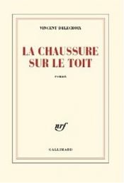 book cover of La Chaussure sur le toit by Vincent Delecroix