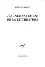 book cover of Désenchantement de la littérature by Richard Millet