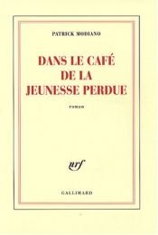 book cover of Dans le café de la jeunesse perdue by Patrick Modiano