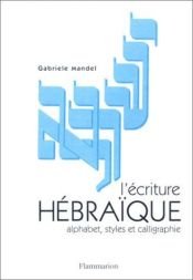 book cover of L'Ecriture hébraïque : Alphabet, styles et calligraphie by Gabriele Mandel