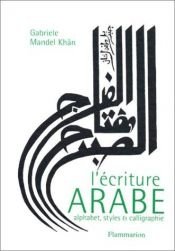 book cover of L'écriture arabe : Alphabet, styles et calligraphie by Gabriele Mandel