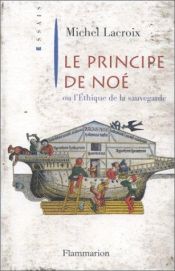 book cover of Le principe de Noe, ou, L'ethique de la sauvegarde (Essais) by Michel Lacroix