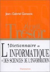 book cover of Le petit tresor dictionnaire de l'informatique et sciences de by Ganascia Jean-Gabrie