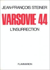 book cover of Varsovie 44 : l'insurrection by Jean-François Steiner