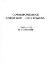 book cover of Correspondance André Gide - Jules Romains : l'individu et l'unanime by Claude Martin