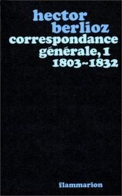 book cover of Correspondance générale, tome 1, 1803-1832 by Гектор Берліоз