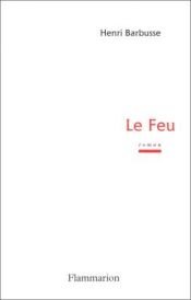 book cover of Le Feu : journal d'une escouade ; Carnets de Guerre by Henri Barbusse