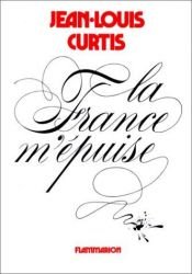 book cover of La France m'épuise : pastiches by Jean-Louis Curtis