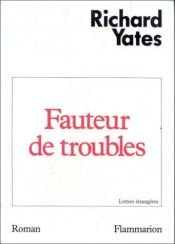 book cover of Fauteur de troubles by Richard Yates