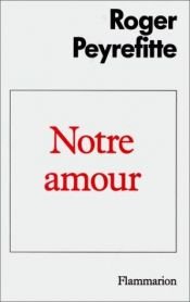 book cover of Notre amour by Roger Peyrefitte